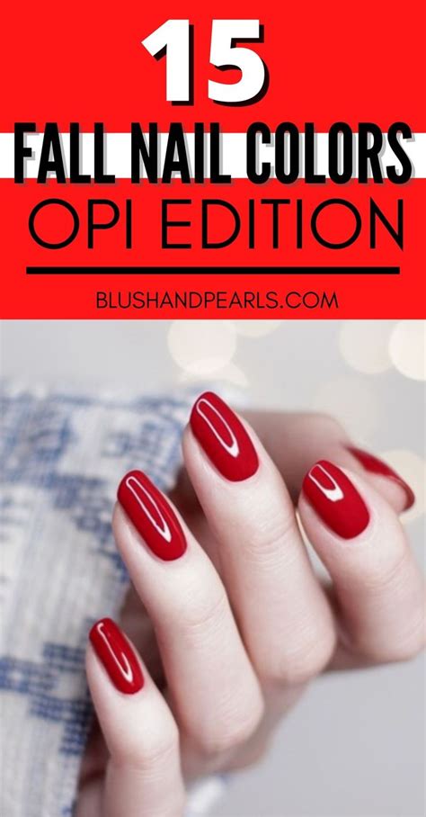 30+ Must-Have Fall Nail Colors From OPI Blush & Pearls | Fall nail colors, Fall nail colors opi ...