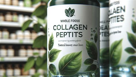 Whole Foods Collagen Peptides: Natural Beauty Starts Here