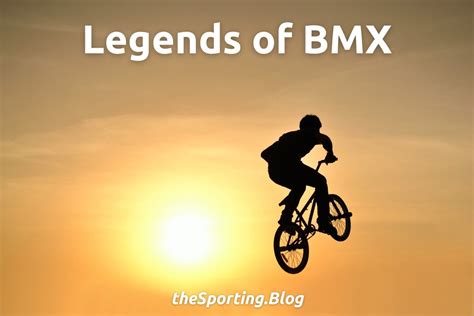 BMX Legends: The Top 5 Greatest BMX Riders of All-Time — The Sporting Blog