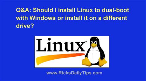 Q&A: Should I install Linux to dual-boot with Windows or install it on a different drive?