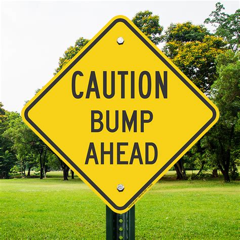 Caution Bump Ahead Signs, Speed Sign , SKU: K-5992