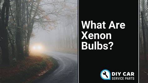 Xenon Bulbs | What are Xenon Headlights? | HID Bulbs | DIY Car Service