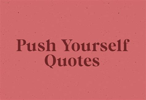 30+ Best Push Yourself Quotes For Motivation - Crazy Laura Quotes