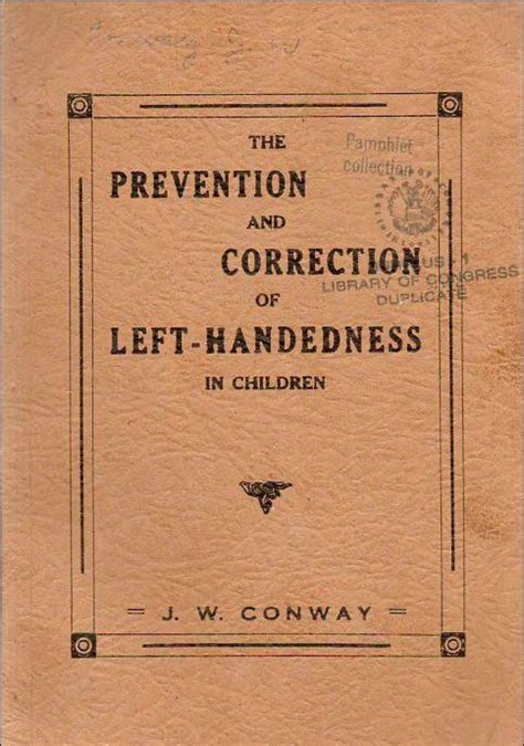 The Prevention and Correction of Left-Handedness in Children (J.W. Conway, 1935) : PropagandaPosters