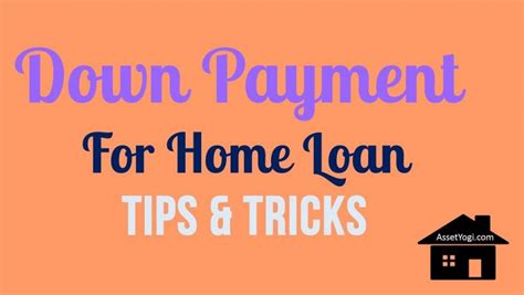 Down Payment for Home Loan – 7 Smart Tips + 1 Bonus