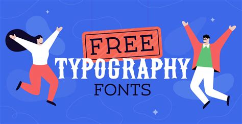 18 Free Typography Fonts to Inspire Your Next Project