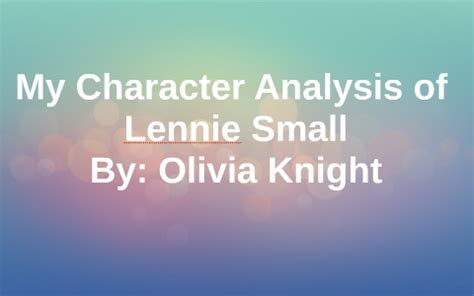 My Character Analysis of Lennie Small by Olivia Knight on Prezi