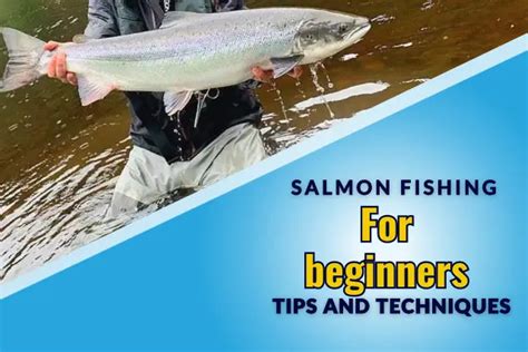 Salmon Fishing For Beginners: Tips And Easy Techniques