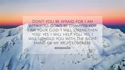 Isaiah 41:10 WEB Desktop Wallpaper - Don't you be afraid, for I am with you; don't be