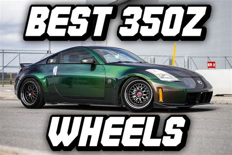 [2024] 12+ Best Nissan 350Z Wheels: The Ultimate Guide