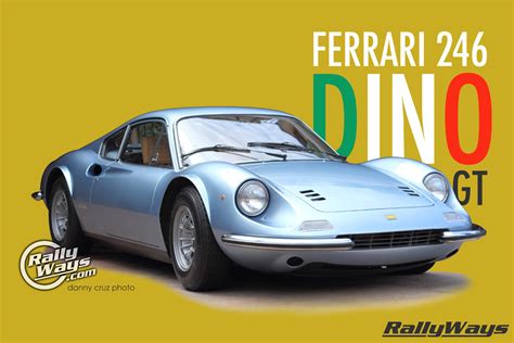 Ferrari 246 Dino GT - The Most Beautiful Car Ever Made - RallyWays