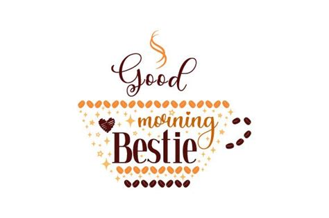 Good Morning Bestie SVG Cut file by Creative Fabrica Crafts · Creative Fabrica