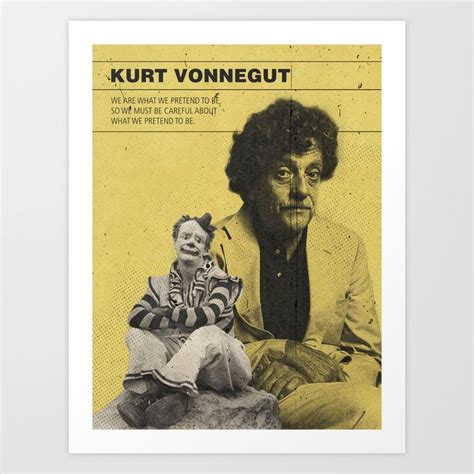 Kurt Vonnegut Jr. Quote About Pretending To Be Someone, stoic wall art, stoicism art Art Print ...