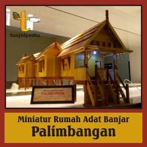 Miniatur Rumah Adat Banjar Palimbangan | Tunjulpedia