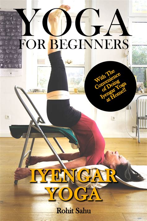 Yoga For Beginners: Iyengar Yoga: The Complete Guide to Master Iyengar ...