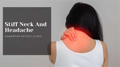 Stiff Neck and Headache: Causes and Treatment - Samarpan P.