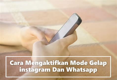 Cara Mengaktifkan Mode Gelap Instagram Dan Whatsapp - cungkring.com