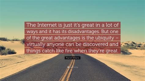 Pharrell Williams Quote: “The Internet is just it’s great in a lot of ...