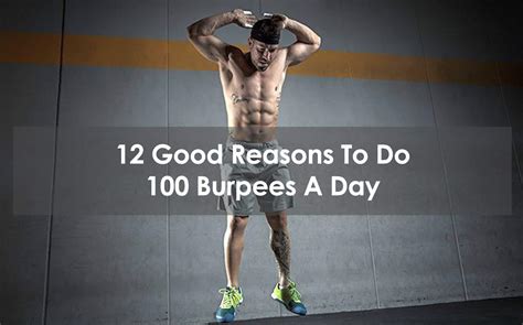 12 Good Reasons To Do 100 Burpees A Day