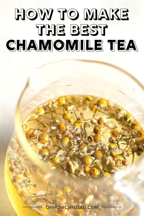 How to Make Chamomile Tea Properly | Oh, How Civilized