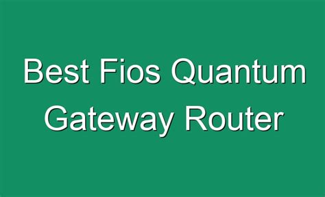 Best Fios Quantum Gateway Router