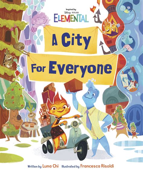 Disney/Pixar Elemental: A City for Everyone by Luna Chi Francesca Risoldi - Elemental - Disney ...