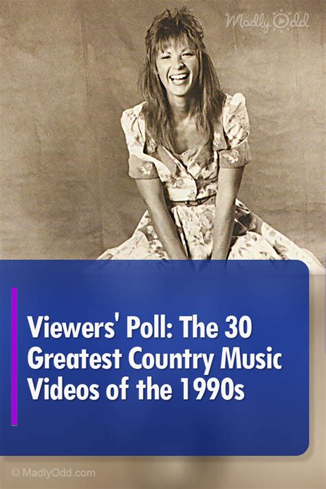 PIN-B 4126 Viewers’ Poll The 30 Greatest Country Music Videos of the 1990s – Madly Odd!