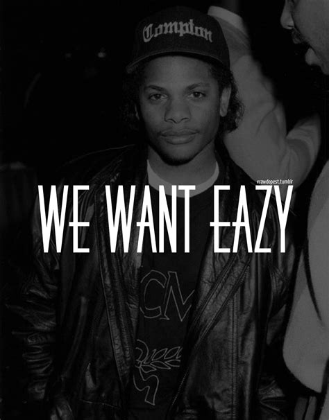 Eazy E Quotes And Sayings. QuotesGram