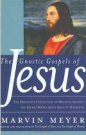 The Gnostic Gospels of Jesus, edited by Marvin Meyer