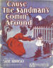 Cause The Sandman's Comin' Around
                              Sheet Music Cover