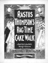 Rastus Thompson's Rag-Time Cake Walk
                            Sheet Music Cover