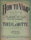 How to Vamp: A New Method of
                                  Teaching the Art of Playing by Ear