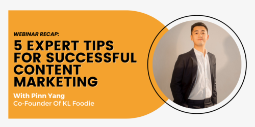 5 Expert Tips for Successful Content Marketing from KL Foodie's Pinn Yang 1337 Ventures