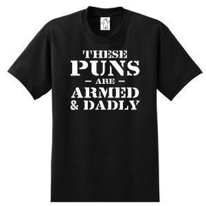 Armed and Dadly – Tall Dad Shirt