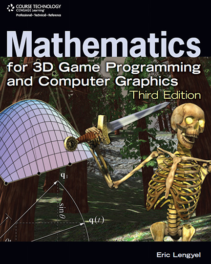 Mathematics for 3D Game Programming & Computer Graphics, Third Edition, by Eric Lengyel