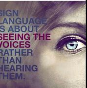 Image result for Sign Language Quotes Deaf People