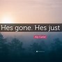 Image result for He's Gone Quotes