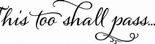 Image result for This Too Shall Pass Print