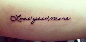 Image result for Love You More Tattoo On Outside of Forearm