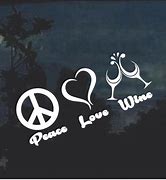 Image result for Peace Love Wine