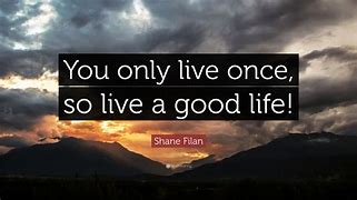 Image result for Good Life Quotes to Live By