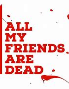 Image result for All My Friends Are Dead Movie 18