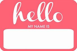 Image result for Hello My Name Is Name Tag Printable