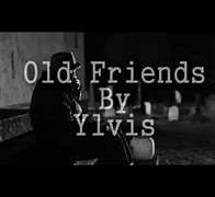 Image result for Old Friends Lyrics