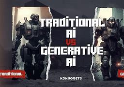 Image result for Traditional AI and Generative Ai