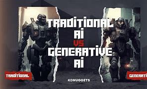 Image result for Traditional AI vs Generative Ai