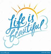 Image result for Quotes On Life Is Beautiful