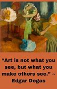 Image result for Edgar Degas Quotes