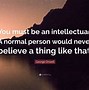 Image result for Quotes About Being an Intellectual