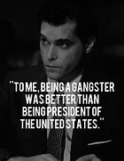 Image result for Gangster Quotes From Movies